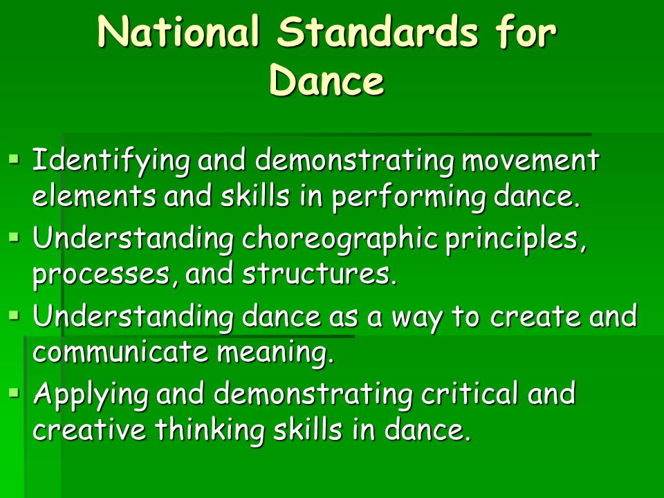 National Standards for Dance  Identifying and demonstrating movement elements and skills in performing dance.