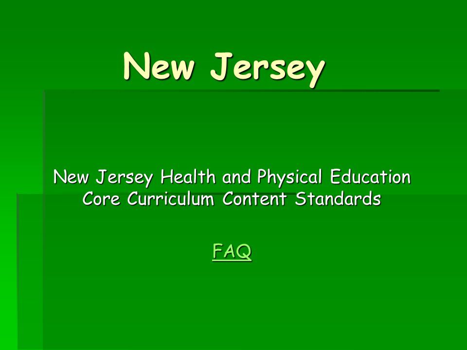 New Jersey New Jersey Health and Physical Education Core Curriculum Content Standards FAQ