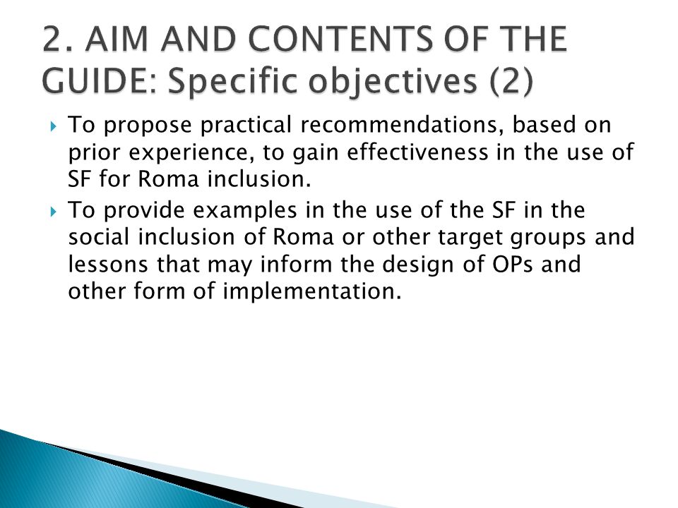  To propose practical recommendations, based on prior experience, to gain effectiveness in the use of SF for Roma inclusion.