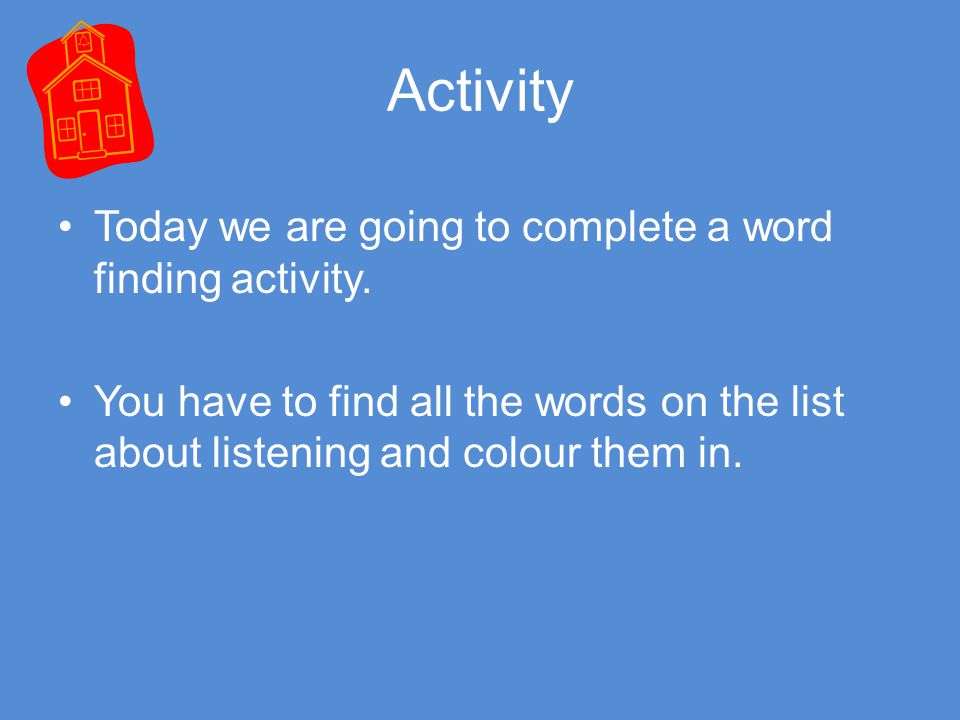 Activity Today we are going to complete a word finding activity.