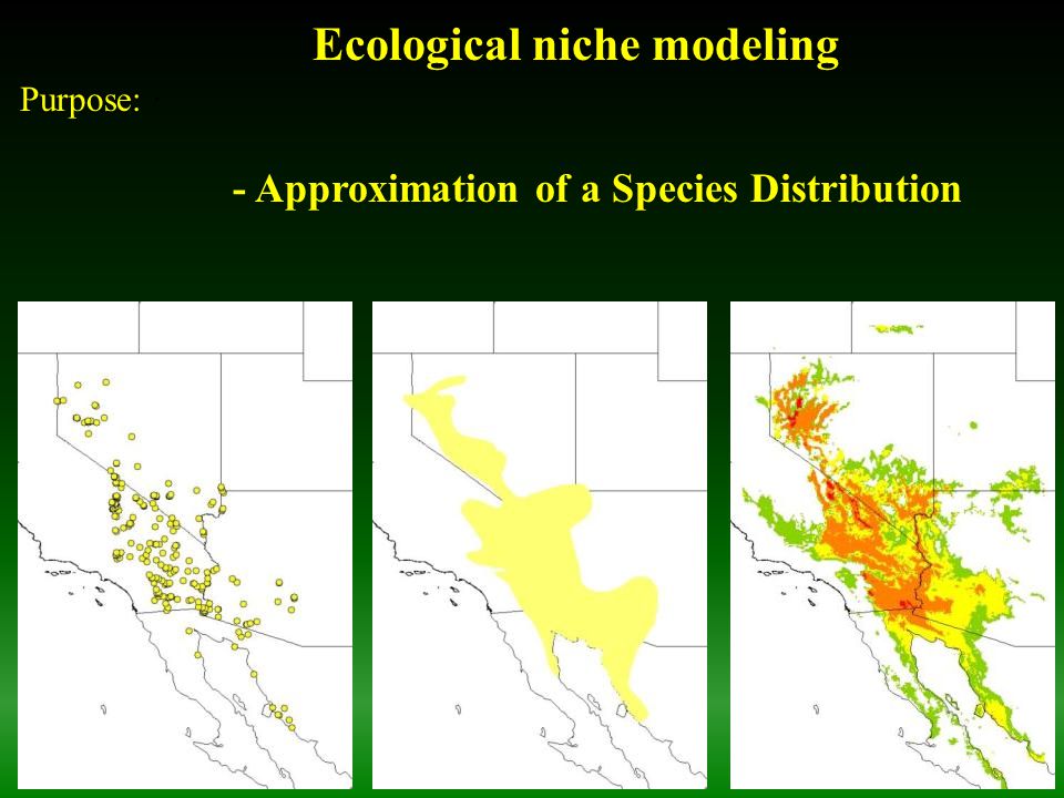 15 Ecological niche modeling Purpose: · - Approximation of a Species Distribution
