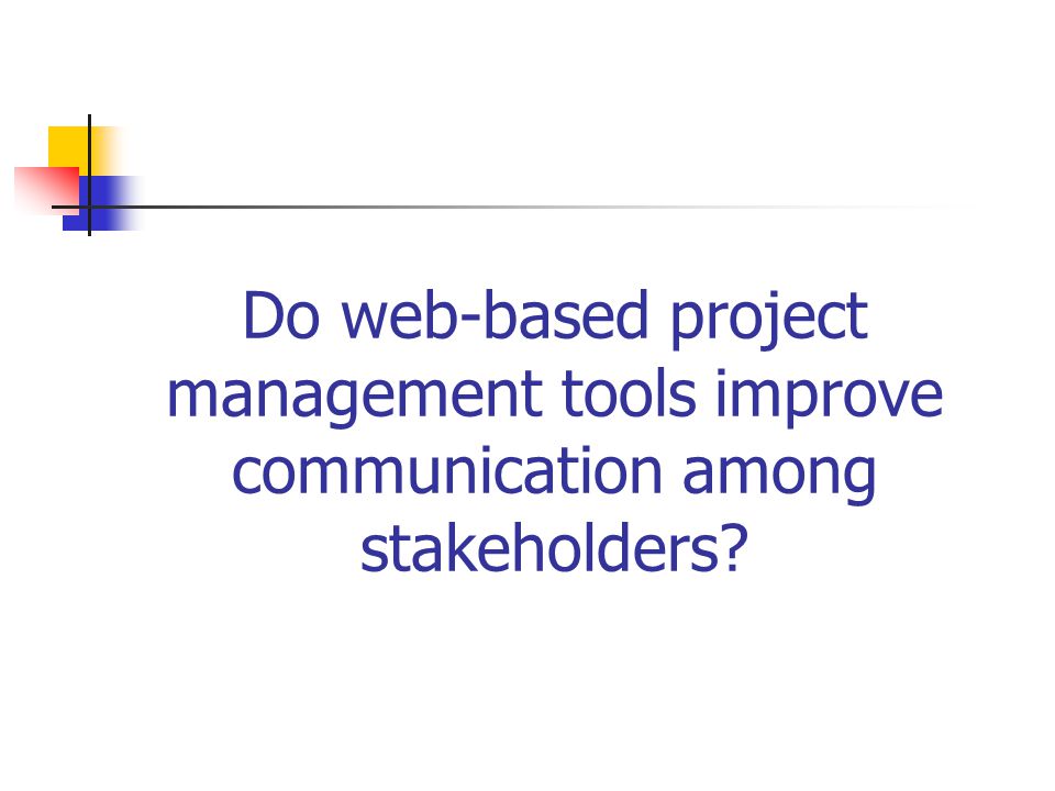 Do web-based project management tools improve communication among stakeholders