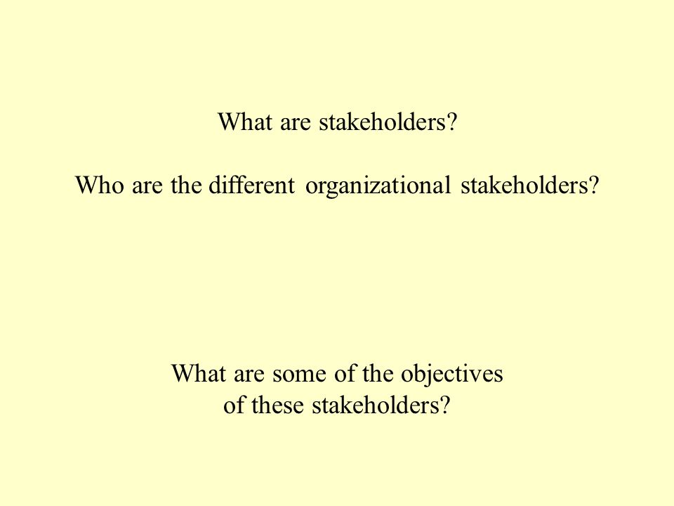 What are stakeholders. Who are the different organizational stakeholders.