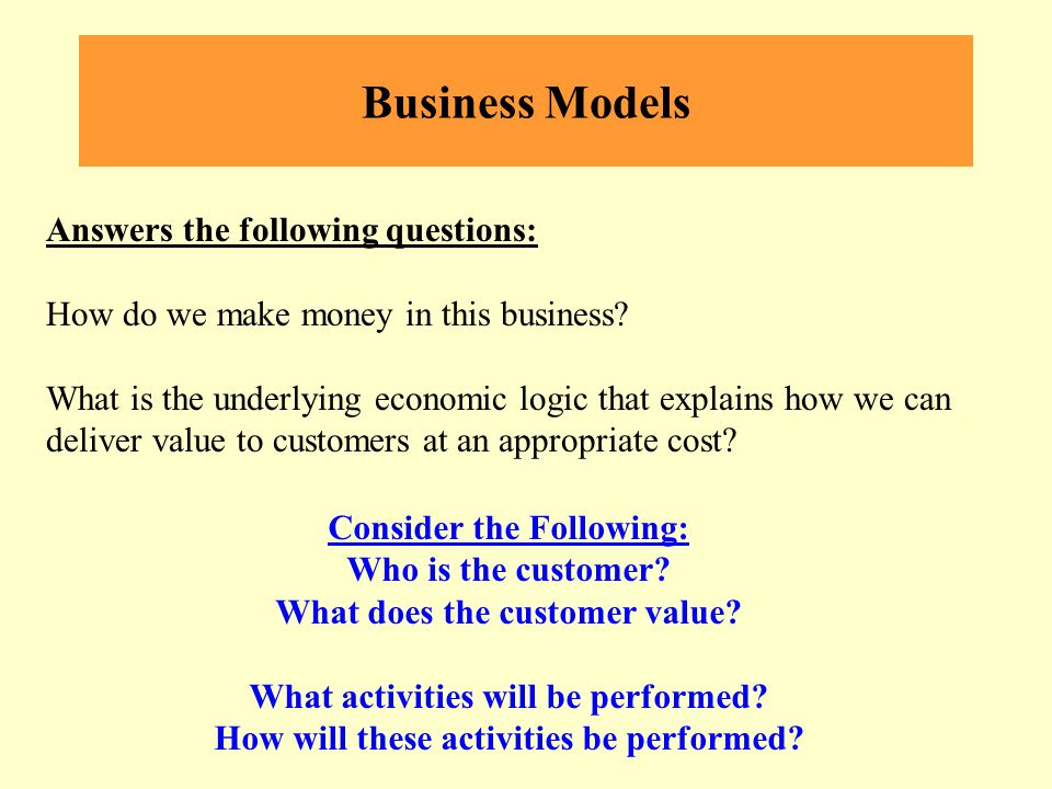 Business Models Answers the following questions: How do we make money in this business.