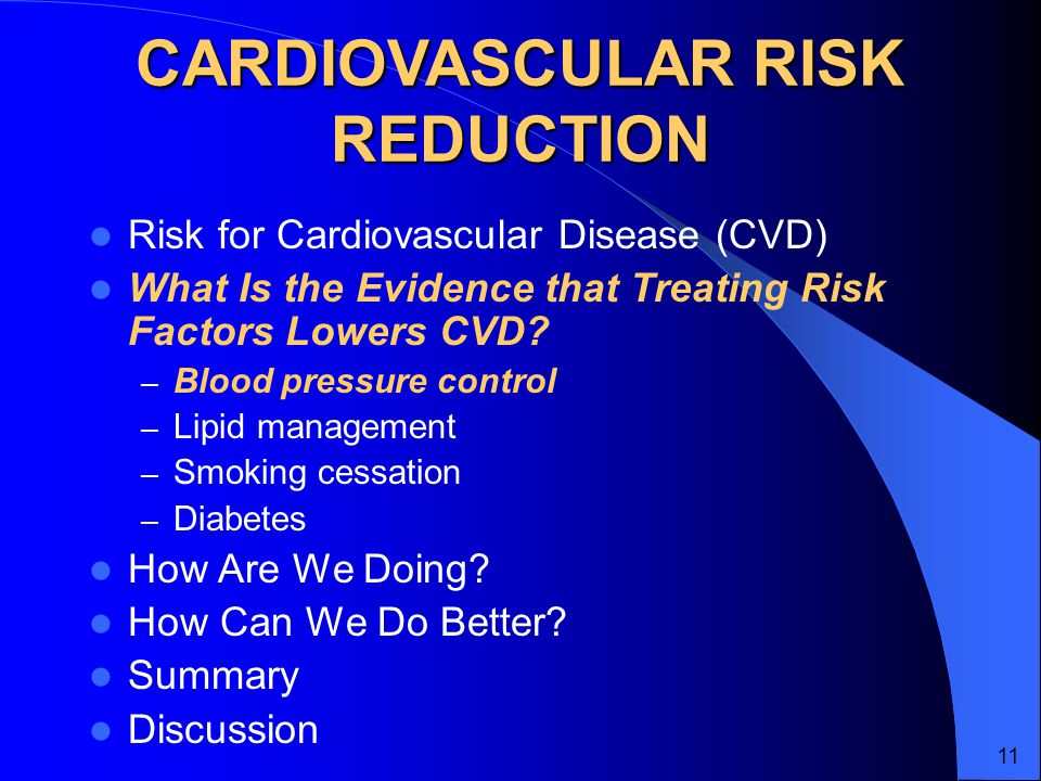 CARDIOVASCULAR RISK REDUCTION Risk for Cardiovascular Disease (CVD) What Is the Evidence that Treating Risk Factors Lowers CVD.