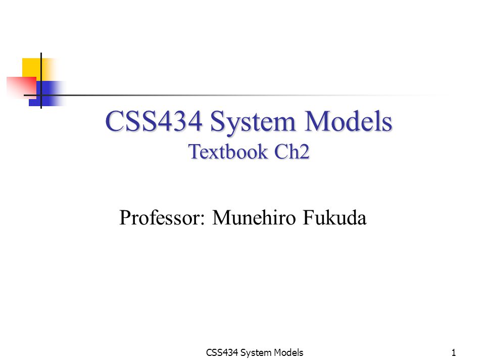 CSS434 System Models1 Textbook Ch2 Professor: Munehiro Fukuda. - ppt ...