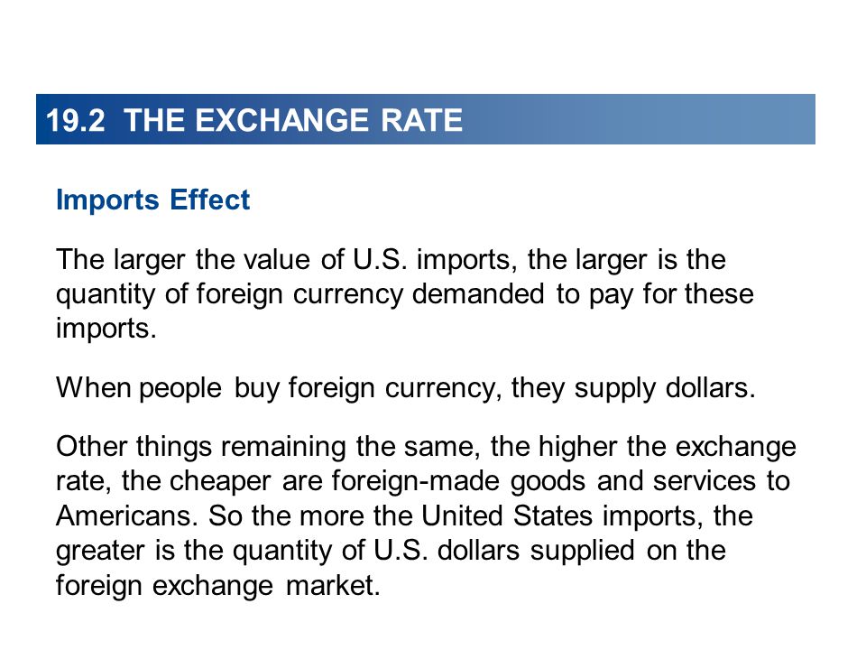 19.2 THE EXCHANGE RATE Imports Effect The larger the value of U.S.