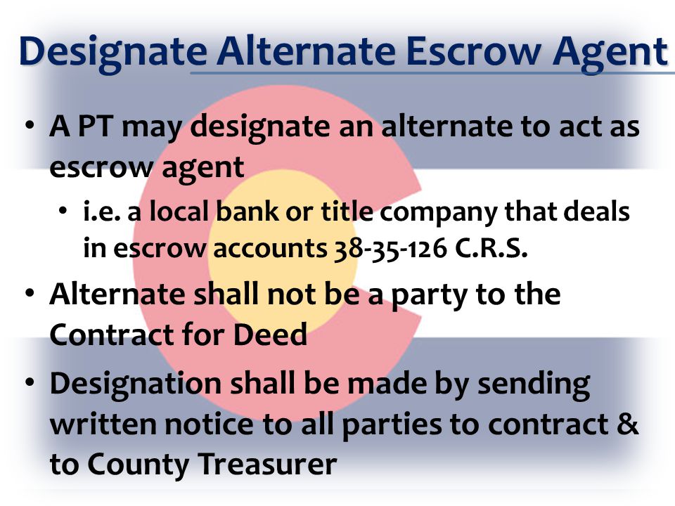 Designate Alternate Escrow Agent A PT may designate an alternate to act as escrow agent i.e.