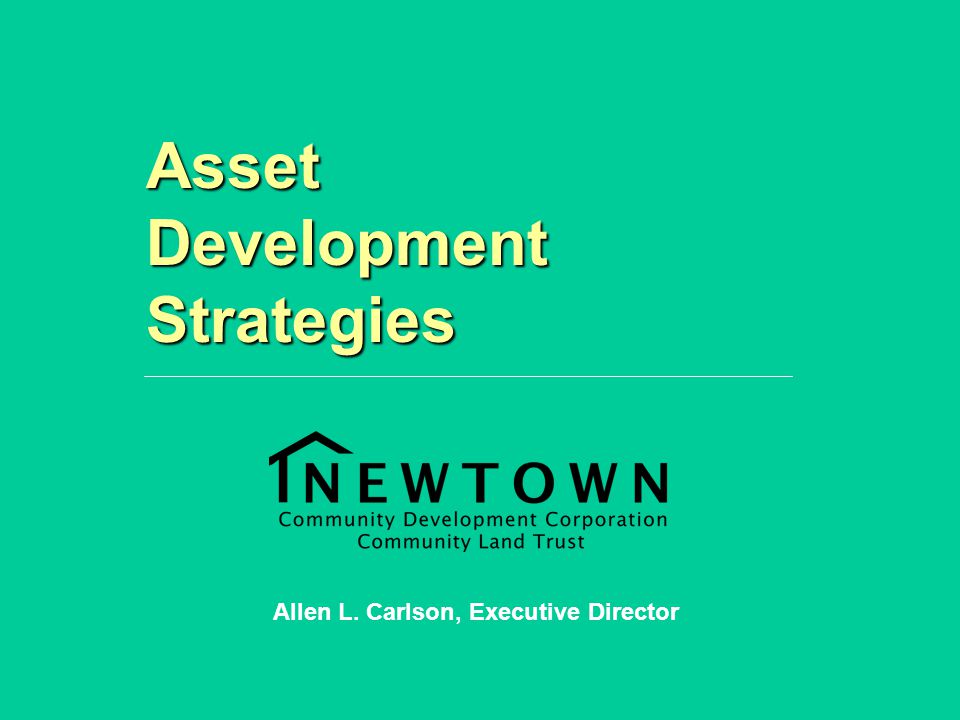 Asset Development Strategies Allen L. Carlson, Executive Director