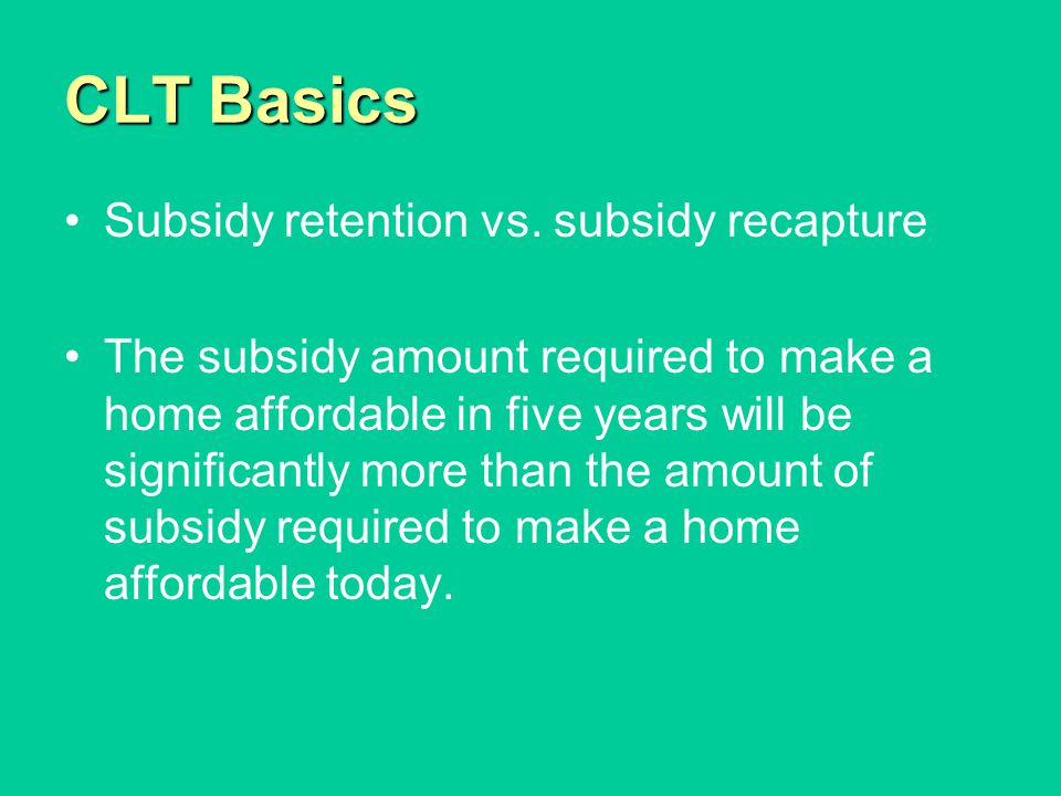 CLT Basics Subsidy retention vs.