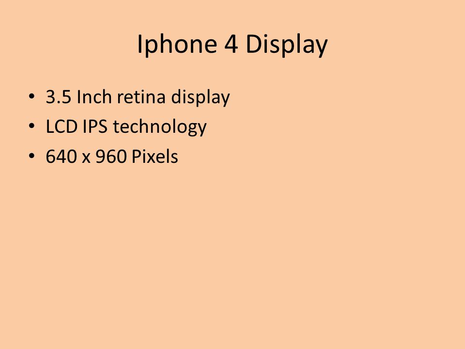 Iphone 4 Display 3.5 Inch retina display LCD IPS technology 640 x 960 Pixels