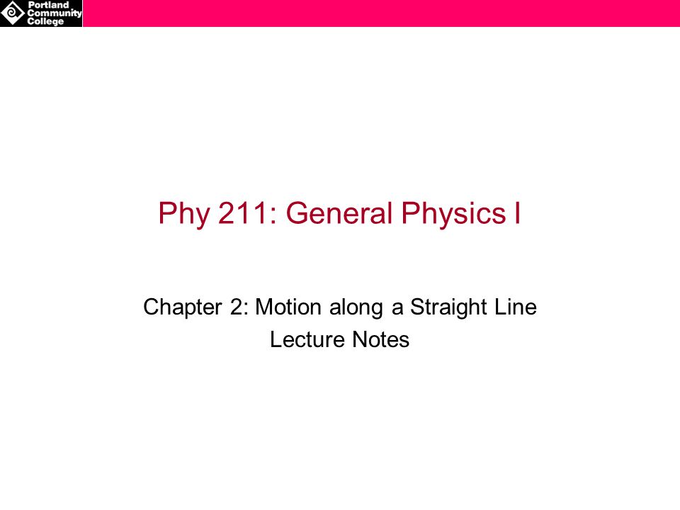 phy 211 general physics i chapter 2 motion along a straight line straight notes