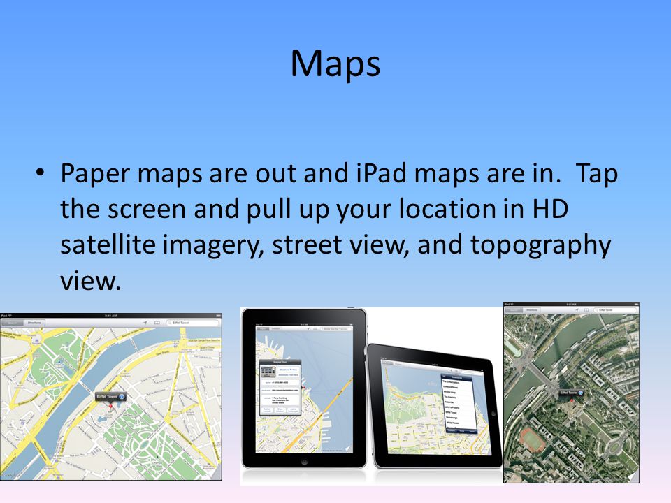 Paper maps are out and iPad maps are in.