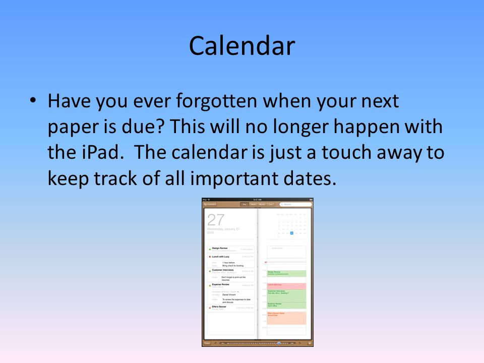 Calendar Have you ever forgotten when your next paper is due.