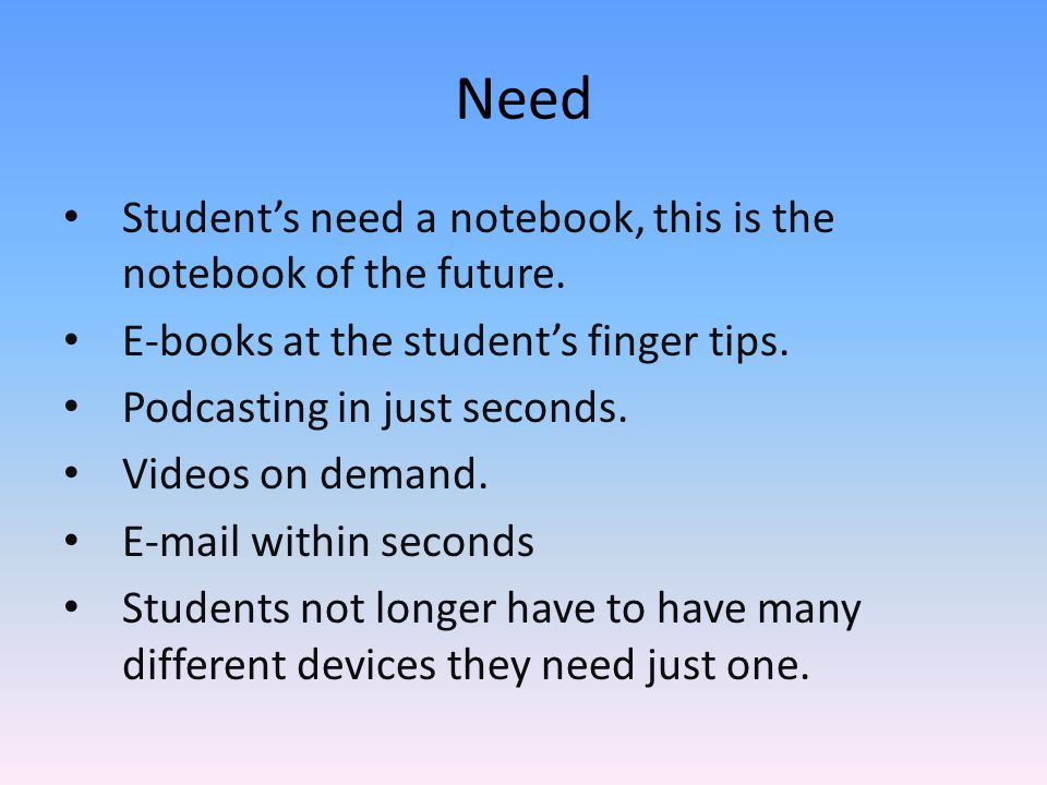 Need Student’s need a notebook, this is the notebook of the future.