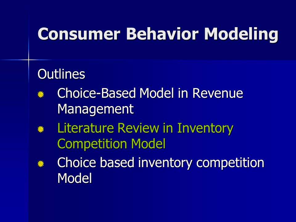 Consumer Behavior Modeling Outlines Choice-Based Model in Revenue Management Literature Review in Inventory Competition Model Choice based inventory competition Model