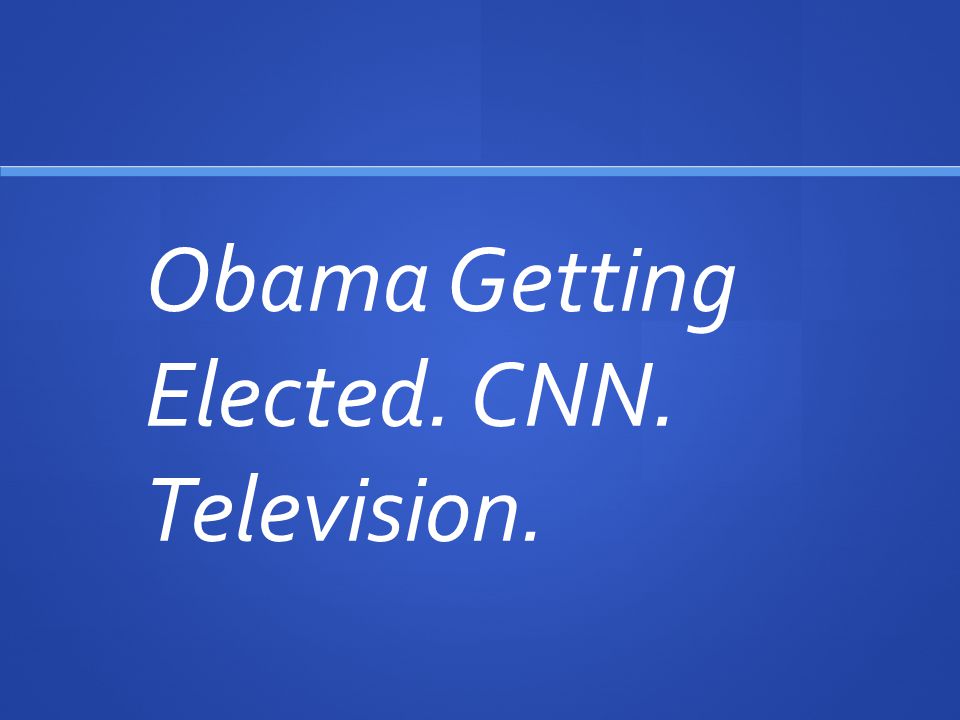 Obama Getting Elected. CNN. Television.