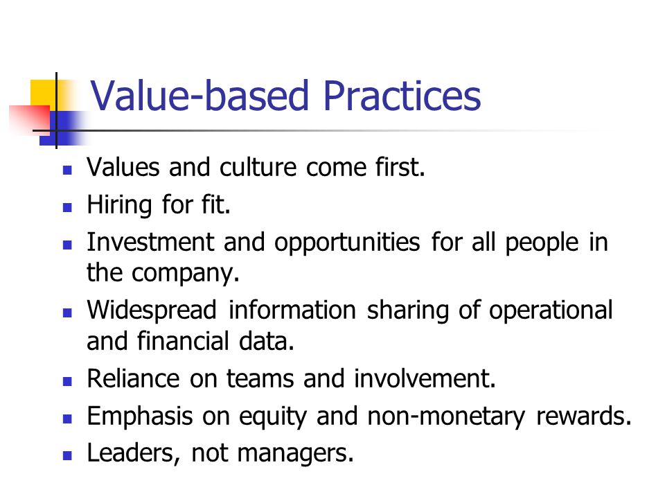 Value-based Practices Values and culture come first.