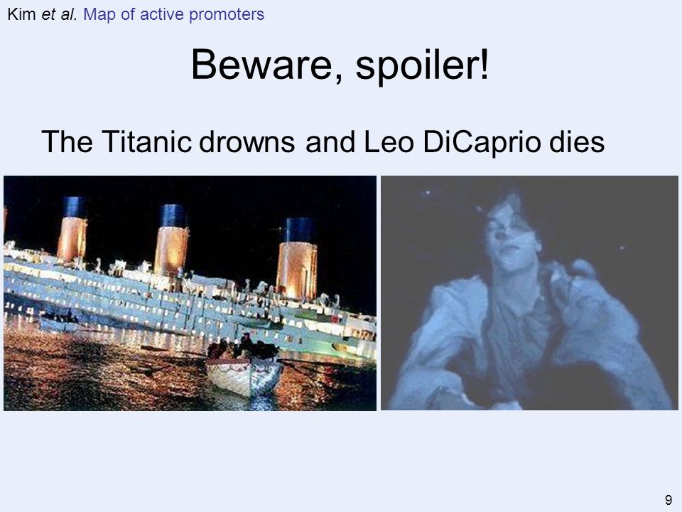 9 Beware, spoiler! The Titanic drowns and Leo DiCaprio dies Kim et al. Map of active promoters