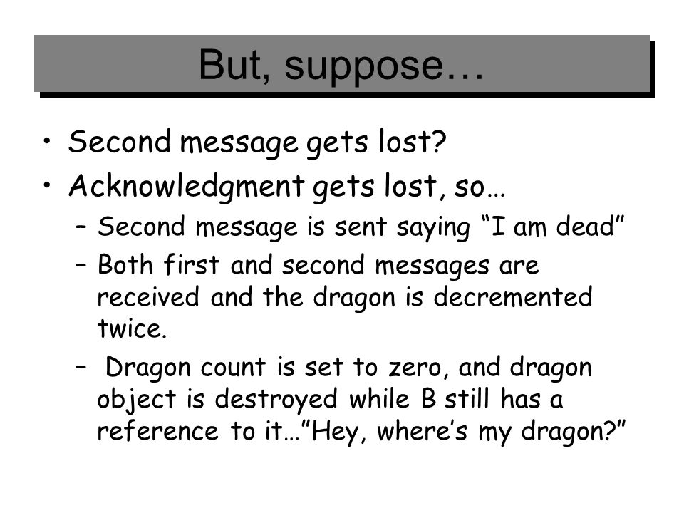 But, suppose… Second message gets lost.