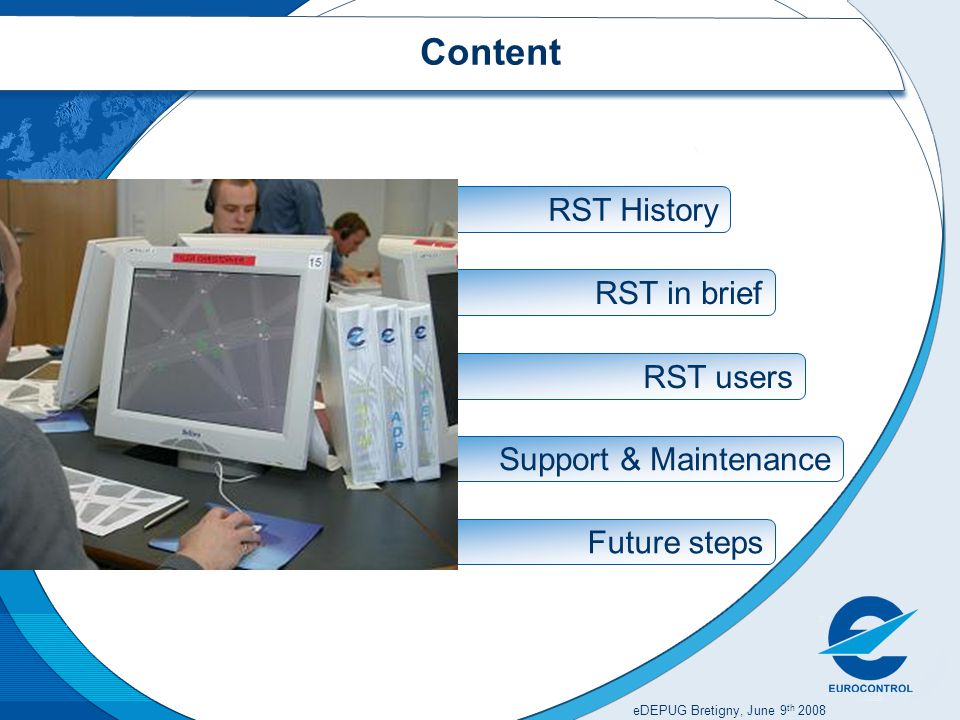 eDEPUG Bretigny, June 9 th 2008 RST History RST in brief Future steps Content RST users Support & Maintenance