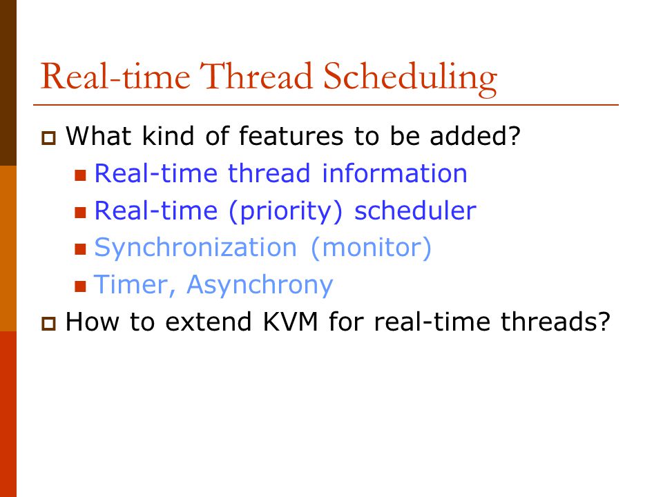 Real-time Thread Scheduling  What kind of features to be added.