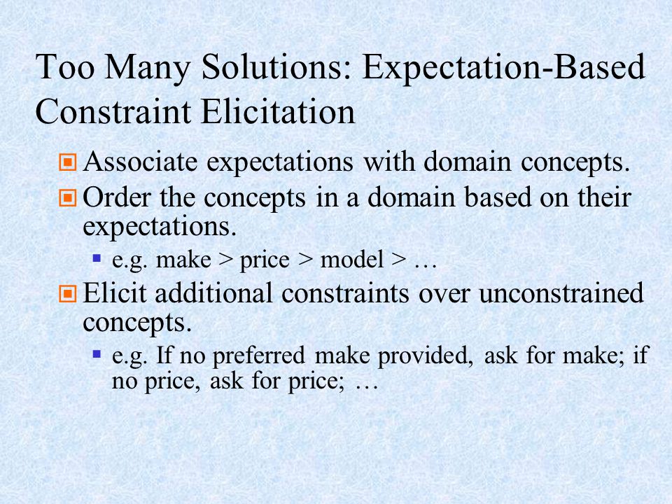 Too Many Solutions: Expectation-Based Constraint Elicitation Associate expectations with domain concepts.