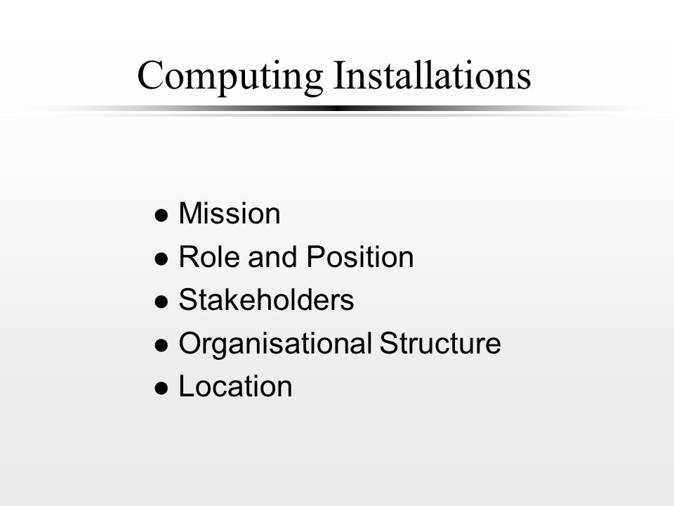 Computing Installations l Mission l Role and Position l Stakeholders l Organisational Structure l Location