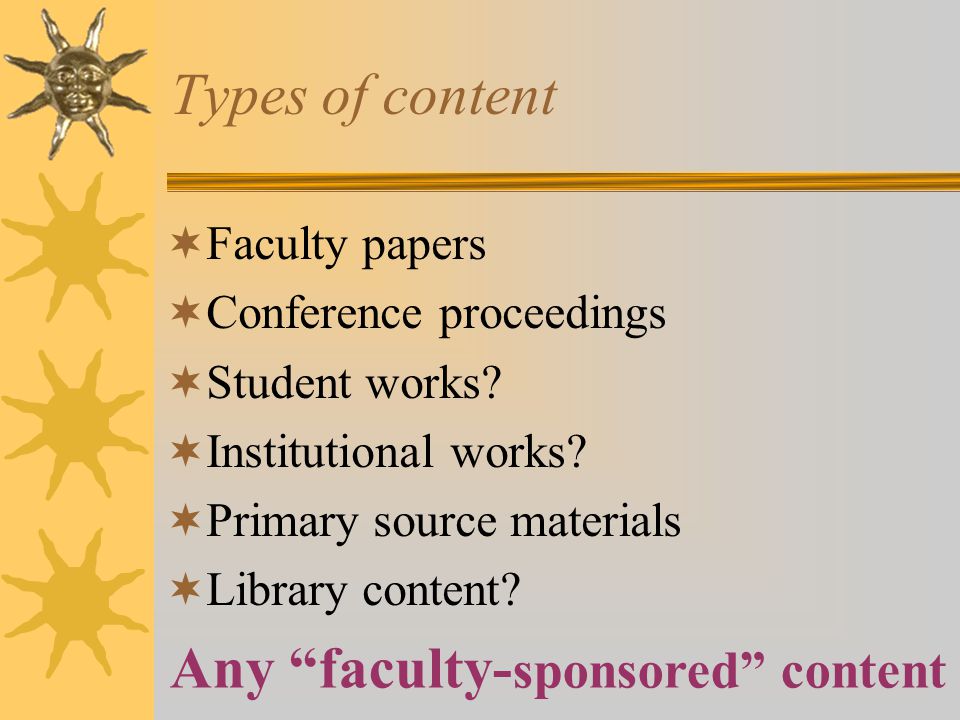 Types of content  Faculty papers  Conference proceedings  Student works.