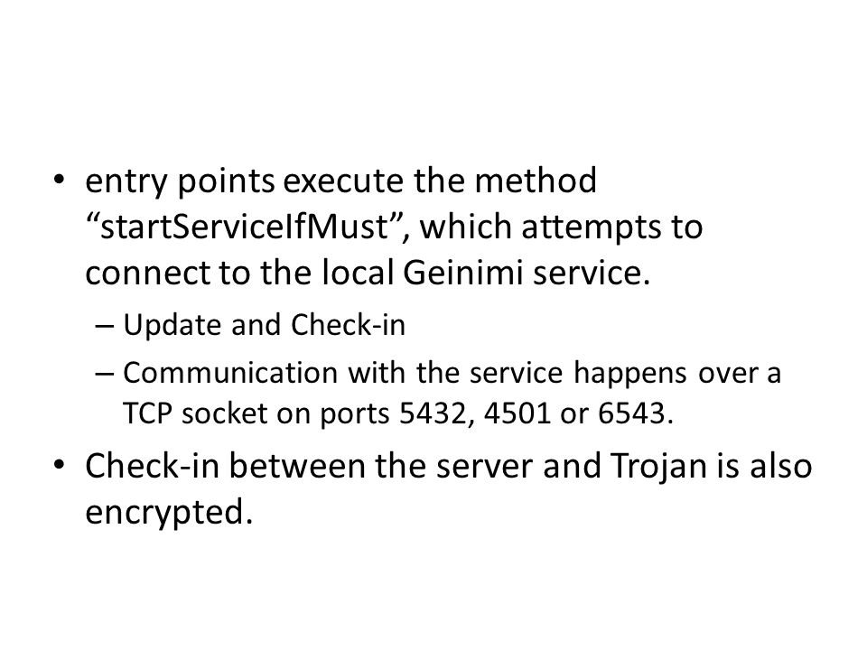 entry points execute the method startServiceIfMust , which attempts to connect to the local Geinimi service.