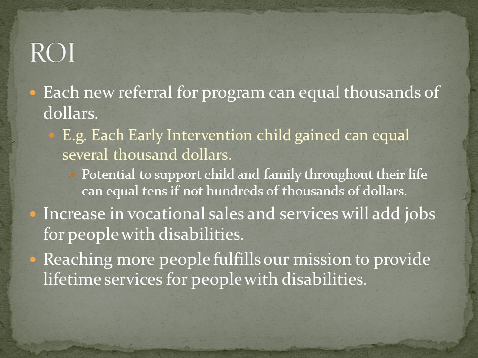 Each new referral for program can equal thousands of dollars.