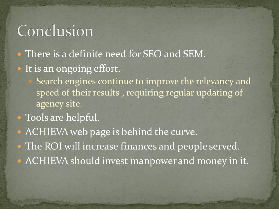 There is a definite need for SEO and SEM. It is an ongoing effort.