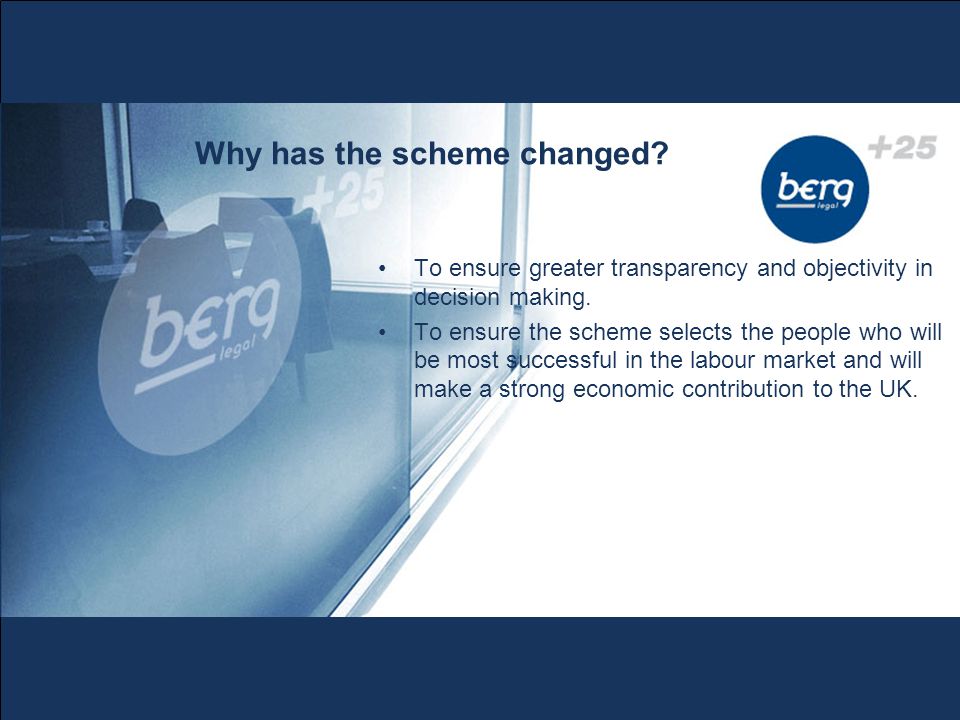Why has the scheme changed. To ensure greater transparency and objectivity in decision making.