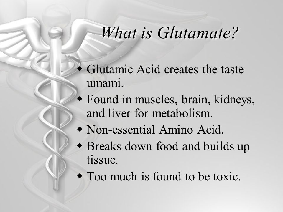 What is Glutamate.  Glutamic Acid creates the taste umami.
