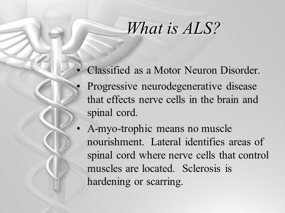 What is ALS. Classified as a Motor Neuron Disorder.