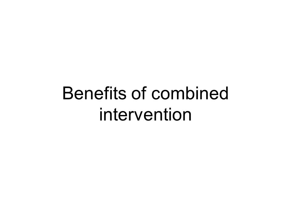 Benefits of combined intervention