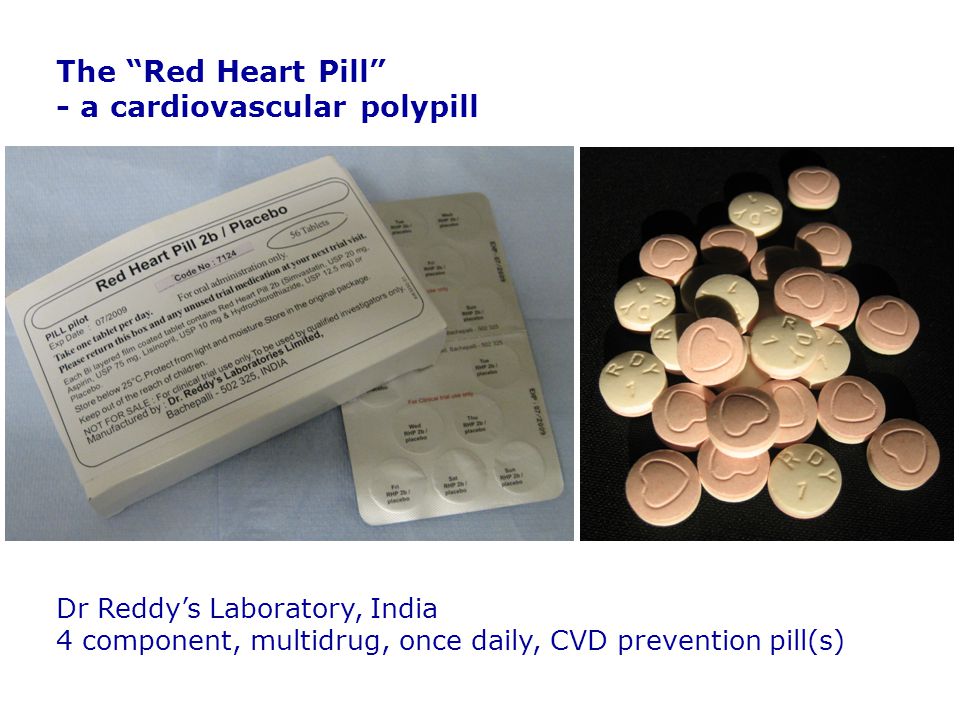 The Red Heart Pill - a cardiovascular polypill Dr Reddy’s Laboratory, India 4 component, multidrug, once daily, CVD prevention pill(s)