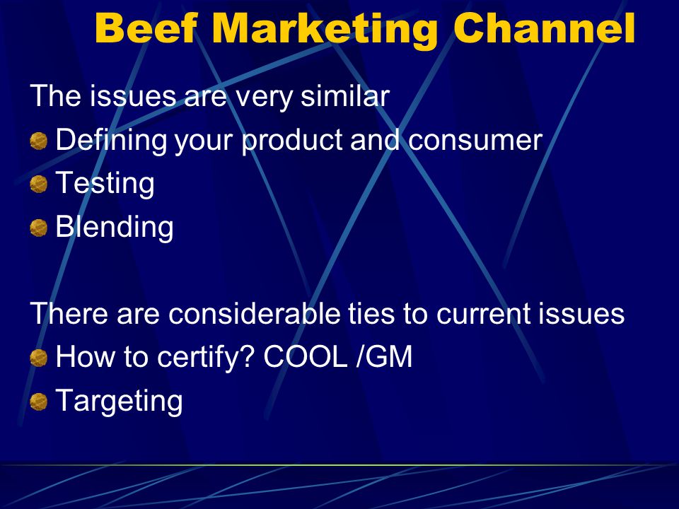 Beef Marketing Channel The issues are very similar Defining your product and consumer Testing Blending There are considerable ties to current issues How to certify.