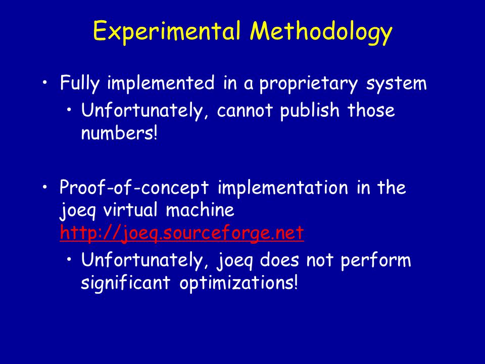 Experimental Methodology Fully implemented in a proprietary system Unfortunately, cannot publish those numbers.