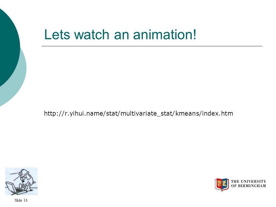 Slide 16 Lets watch an animation!
