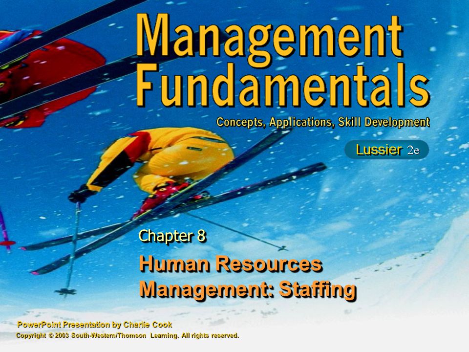 PowerPoint Presentation by Charlie Cook Human Resources Management: Staffing Chapter 8 Copyright © 2003 South-Western/Thomson Learning.