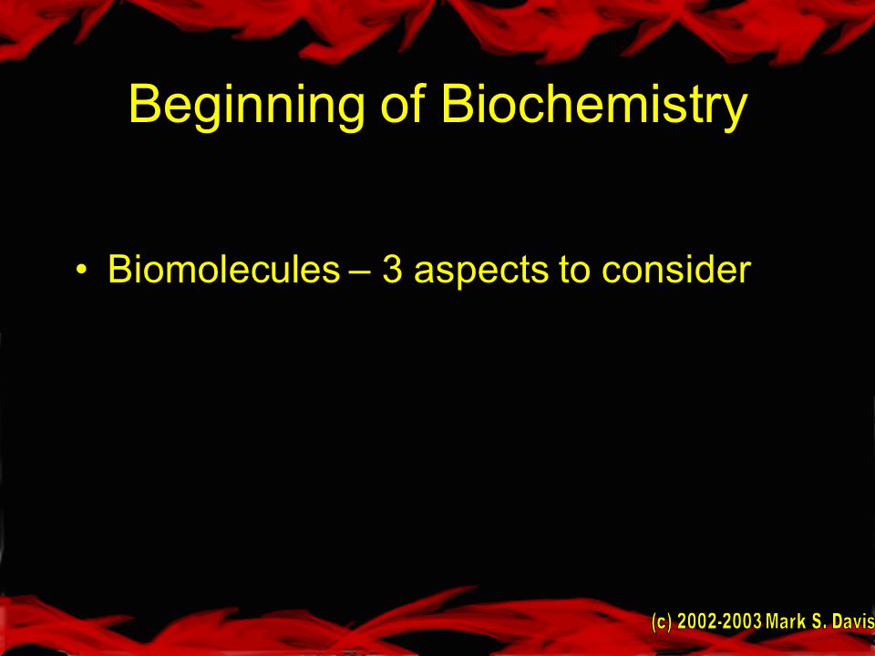 Beginning of Biochemistry Biomolecules – 3 aspects to consider