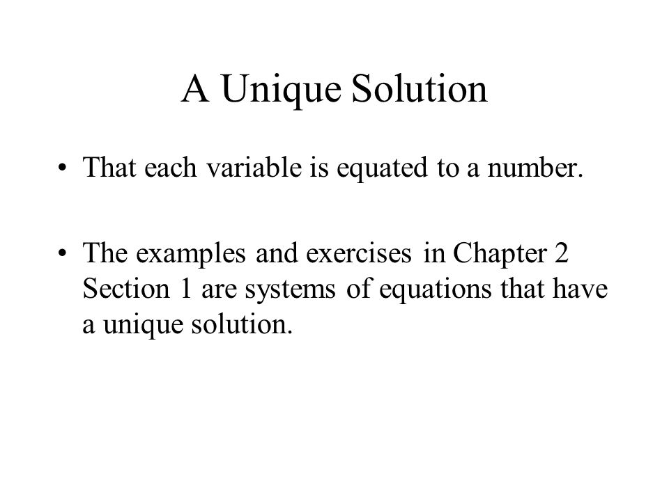 A Unique Solution That each variable is equated to a number.