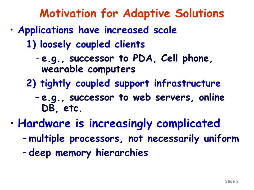 Slide 1 Adaptive Compilers and Runtime Systems Kathy Yelick U.C. Berkeley
