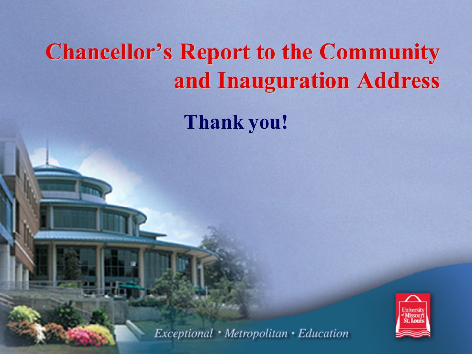 Chancellor’s Report to the Community and Inauguration Address Thank you!