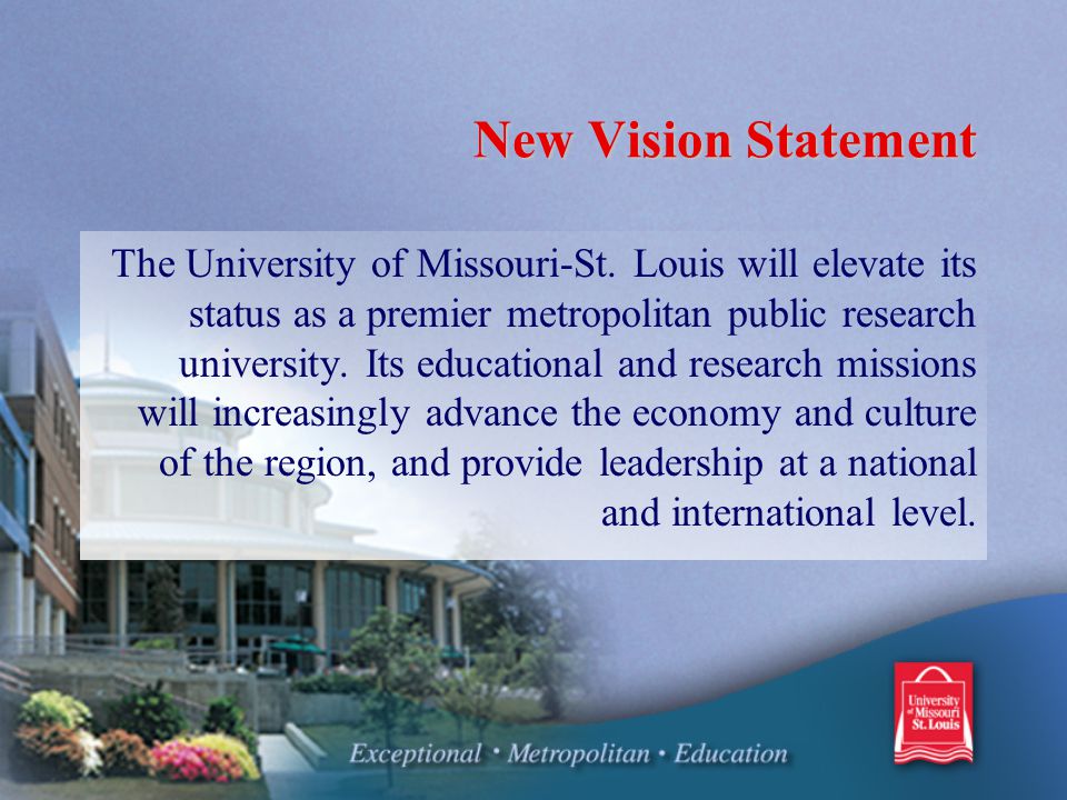 New Vision Statement New Vision Statement The University of Missouri-St.