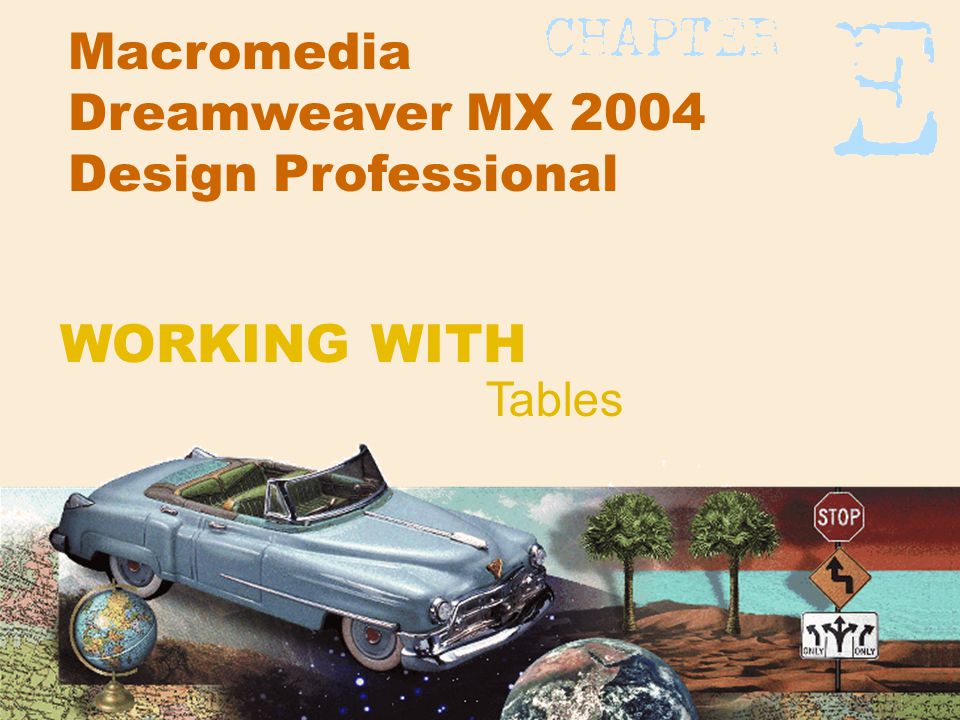 Macromedia Dreamweaver MX 2004 Design Professional Tables WORKING WITH