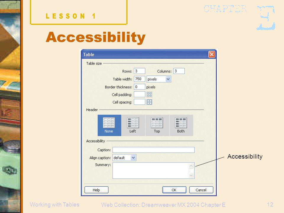 Web Collection: Dreamweaver MX 2004 Chapter E 12Working with Tables Accessibility