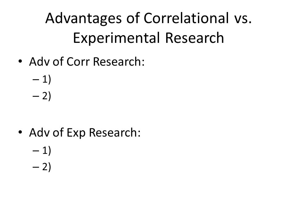 Advantages of Correlational vs.
