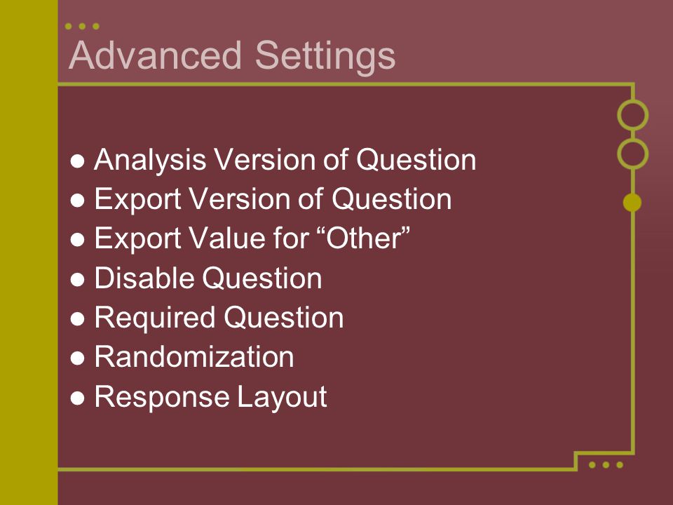 Advanced Settings Analysis Version of Question Export Version of Question Export Value for Other Disable Question Required Question Randomization Response Layout